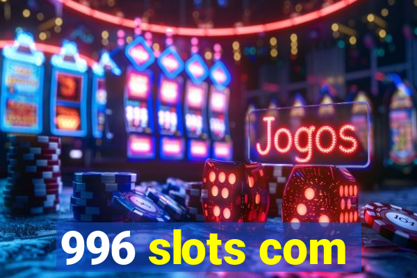 996 slots com